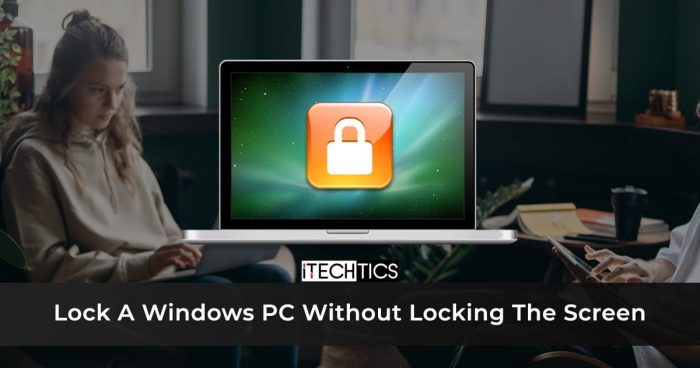 How To Lock A Windows PC Without Locking The Screen