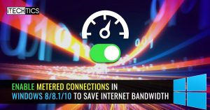 Enable Metered Connections In Windows 8/8.1/10 To Save Internet Bandwidth