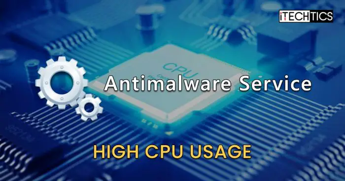How To Fix High CPU Usage Antimalware Service