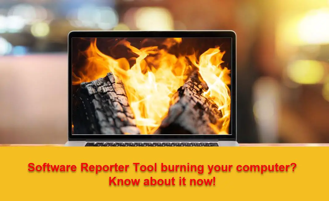 Software Reporter Tool burning computer