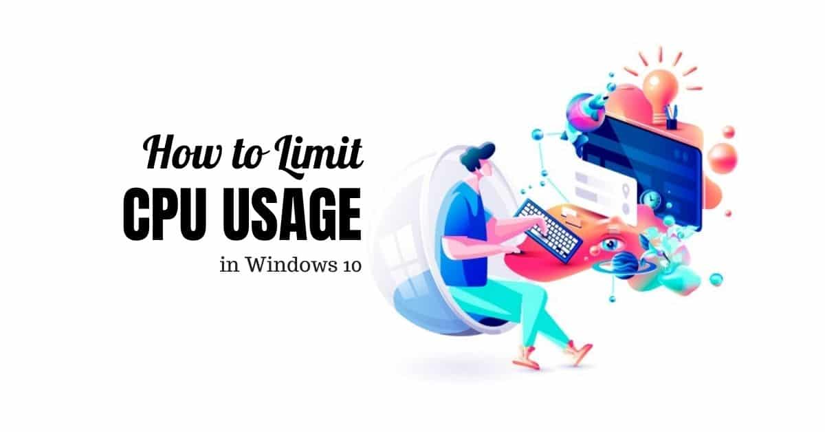 How To limit CPU Usage in Windows 10 11 CPU Usage