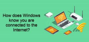 How Windows Detects If It Is Connected To The Internet?