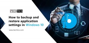 How to Backup and Restore Application Settings in Windows 10