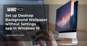 2 Ways to Set Desktop Wallpaper Without Using Settings in Windows 10
