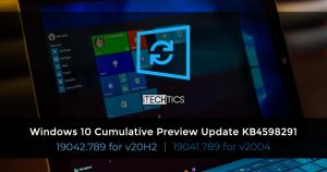Download KB4598291 For Windows 10 Cumulative Preview Builds 19042.789 (v20H2) and 19041.789 (v2004)