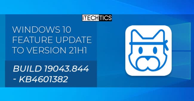 Windows 10 Feature Update to version 21H1 (Build 19043.844 - KB4601382) 1 Windows 10 Feature Update To Version 21H1 Build 19043 844 KB4601382