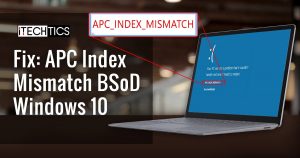 How to Fix APC Index Mismatch BSoD in Windows 10