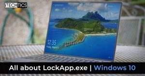 All about LockApp.exe in Windows 10