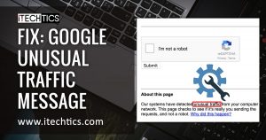 How to Fix “Unusual Traffic From Your Computer Network” Error While Searching Google