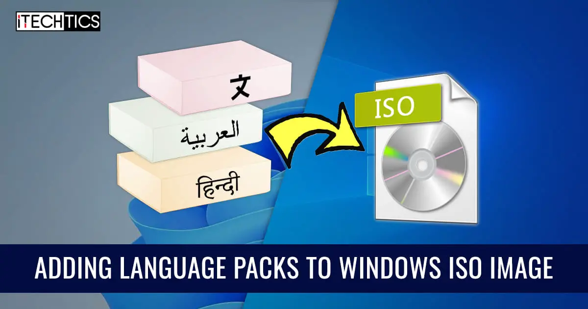 Adding Language Packs to Windows ISO image Windows 11 Windows 10