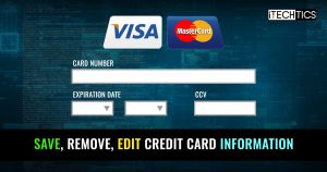 How to Save, Remove, Edit Credit Card information in web browsers