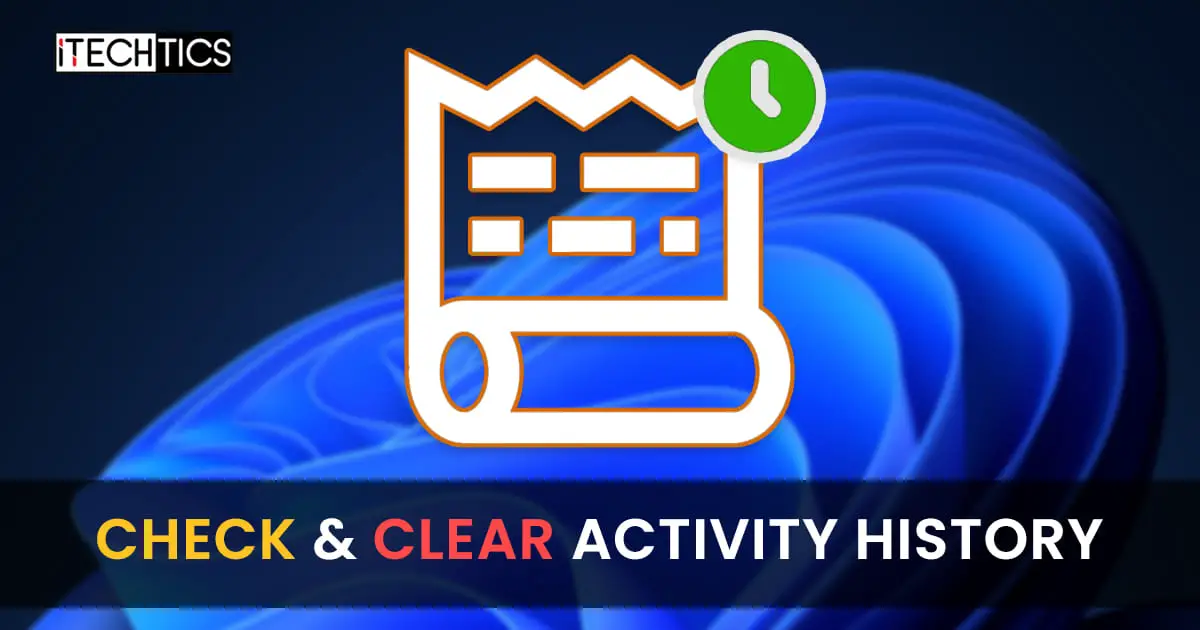 Check Clear Activity History Windows 11