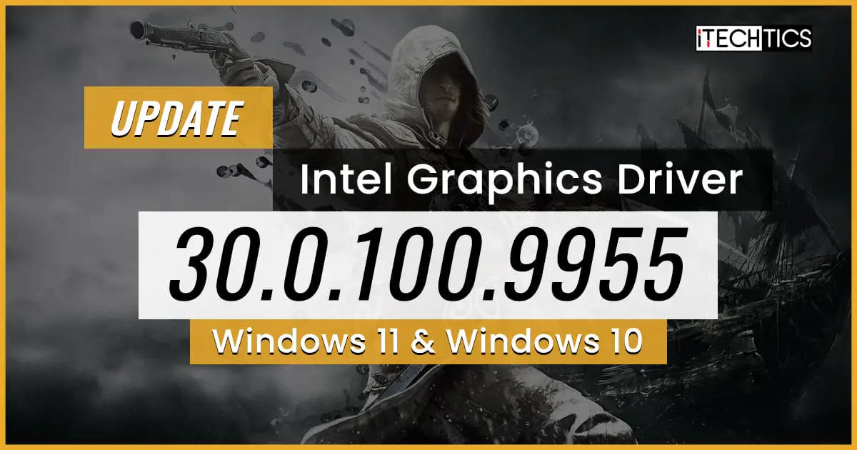 Intel Graphics Driver Update Version 30 0 100 9955 Windows 11 Windows 10