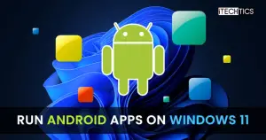 How To Run Android Apps On Windows 11 Right Now (Without Emulator)
