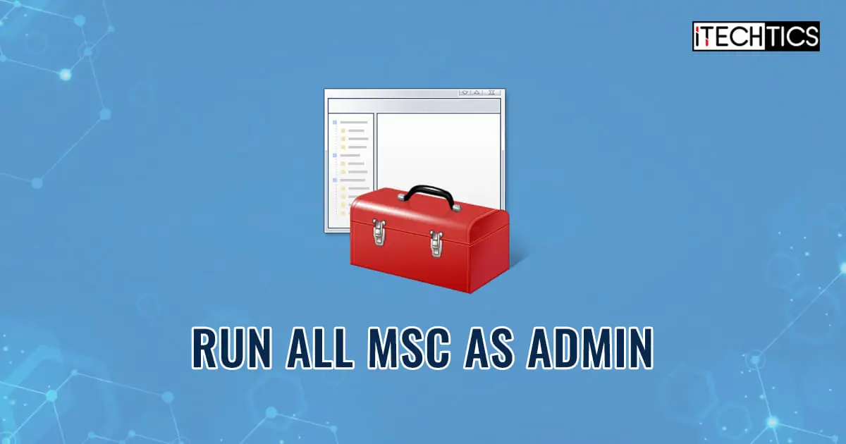 3 Ways To Run MSC Files As Administrator 9 Run All MSC As Admin