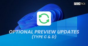 Are Windows Preview Optional Updates (Type C/ Type D) Worth Installing?