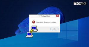 How To Fix PuTTY Fatal Error “Network Error: Connection Timed Out” In Windows