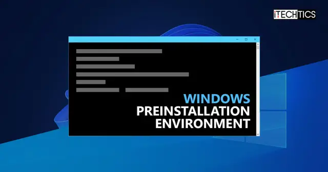 Ultimate Guide To Creating Windows Preinstallation Environment (WinPE)
