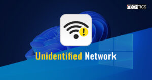 How To Fix “Unidentified Network” Error On Windows 11/10
