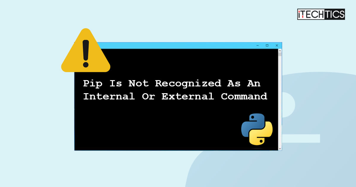 Pip Is Not Recognized As An Internal Or External Command